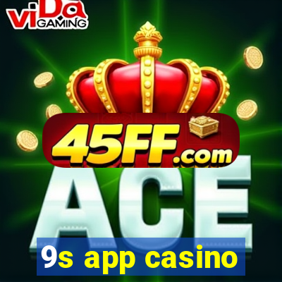 9s app casino